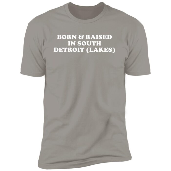 Born & Raised in South Detroit Lakes Minnesota Premium Short Sleeve Tee - Image 5
