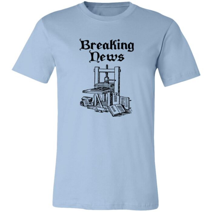 Gutenberg Press Breaking News Unisex Jersey Short-Sleeve T-Shirt - Image 4