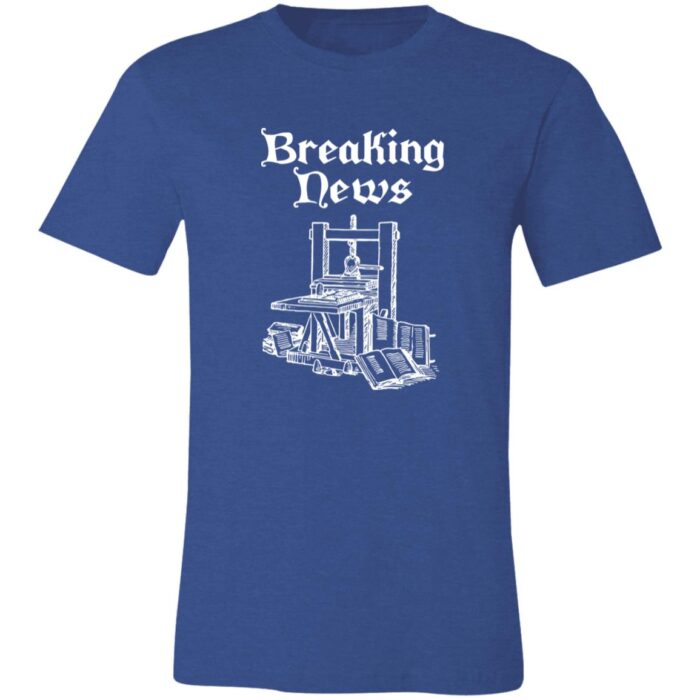 Gutenberg Press Breaking News Unisex Jersey Short-Sleeve T-Shirt